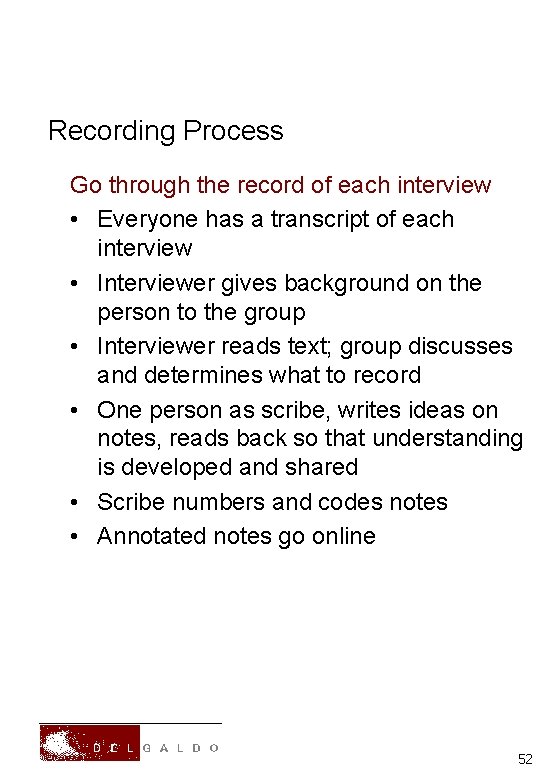Recording Process Go through the record of each interview • Everyone has a transcript