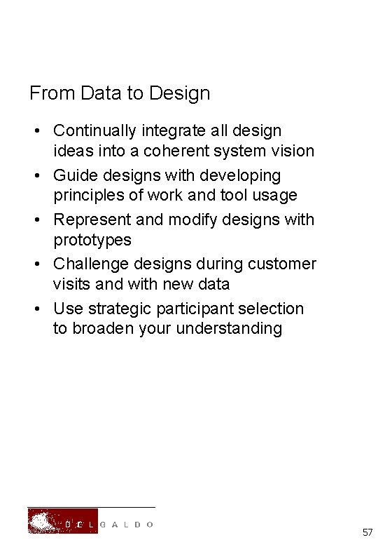 From Data to Design • Continually integrate all design ideas into a coherent system