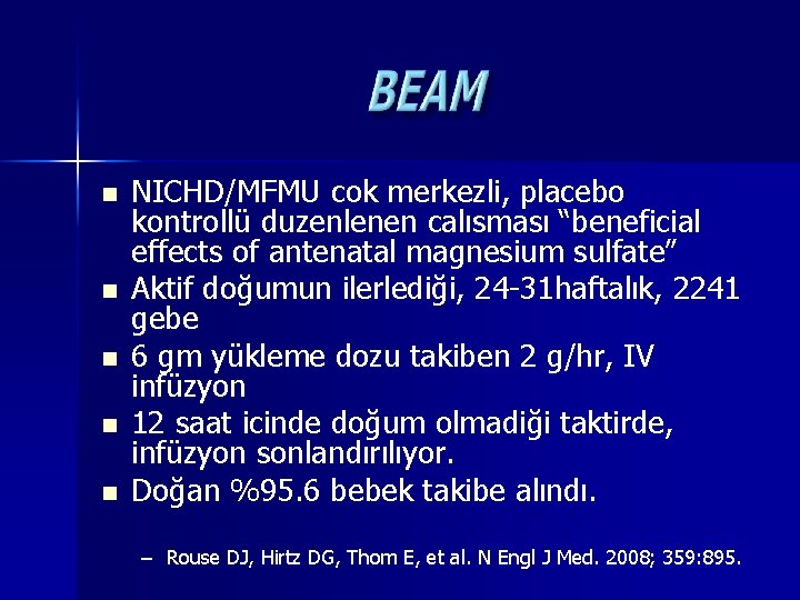 n n n NICHD/MFMU cok merkezli, placebo kontrollü duzenlenen calısması “beneficial effects of antenatal