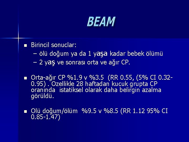 n Birincil sonuclar: – ölü doğum ya da 1 yaşa kadar bebek ölümü –