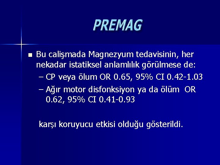 n Bu calişmada Magnezyum tedavisinin, her nekadar istatiksel anlamlılı anlamlı k görülmese de: –