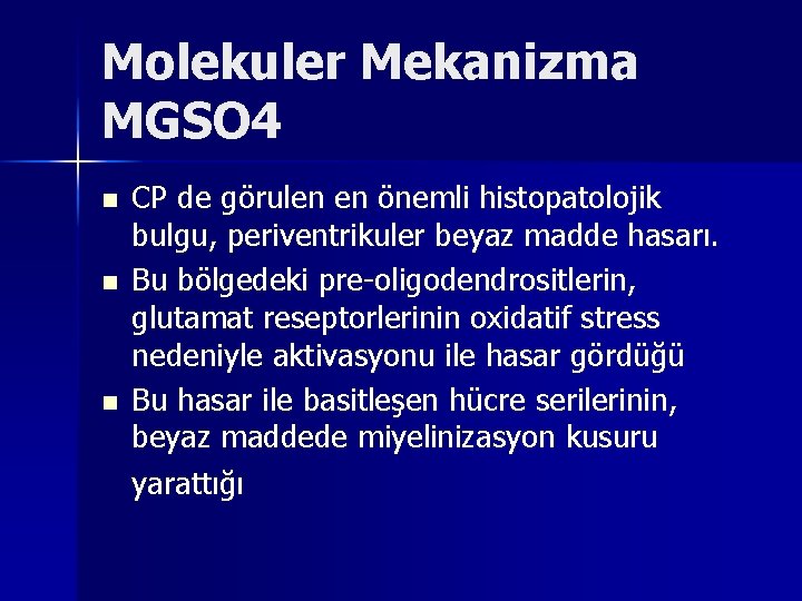 Molekuler Mekanizma MGSO 4 n n n CP de görulen en önemli histopatolojik bulgu,