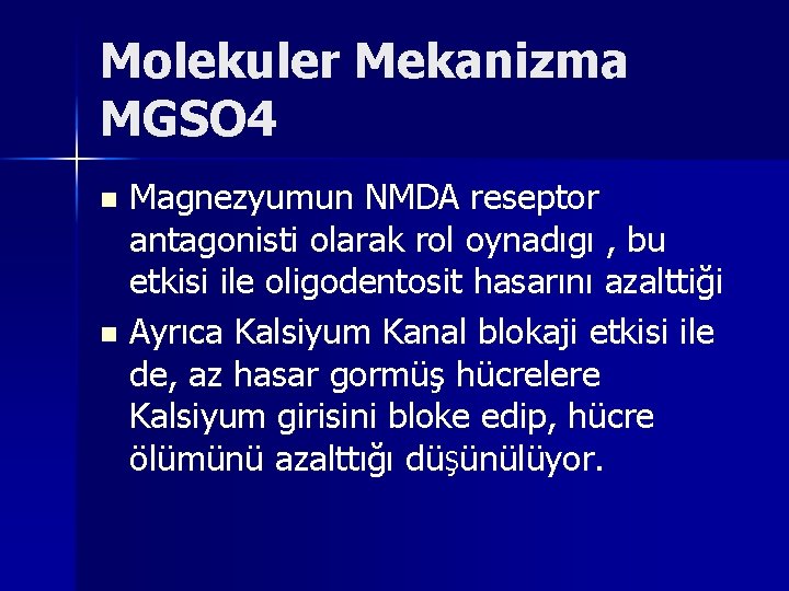 Molekuler Mekanizma MGSO 4 n n Magnezyumun NMDA reseptor antagonisti olarak rol oynadıgı ,