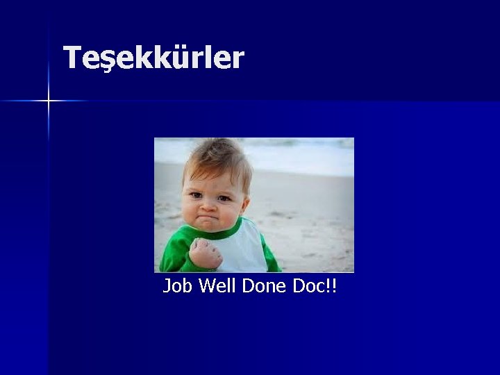 TeŞekkürler Job Well Done Doc!! 
