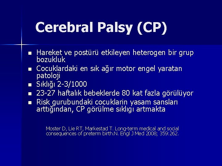 Cerebral Palsy (CP) n n n Hareket ve postürü etkileyen heterogen bir grup bozukluk