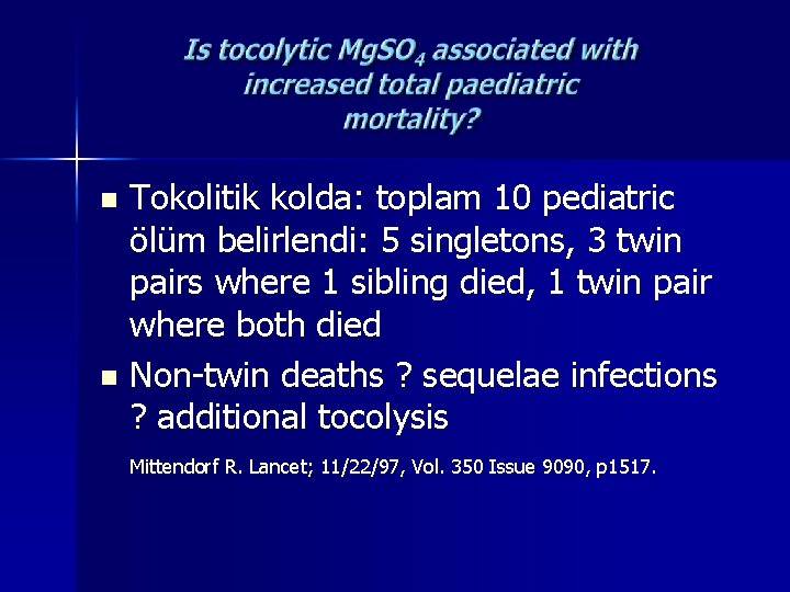 Tokolitik kolda: toplam 10 pediatric ölüm belirlendi: 5 singletons, 3 twin pairs where 1