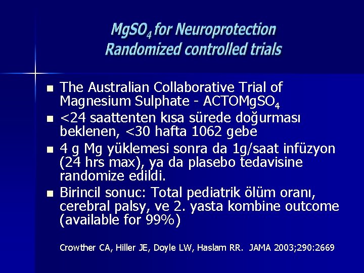 n n The Australian Collaborative Trial of Magnesium Sulphate - ACTOMg. SO 4 <24