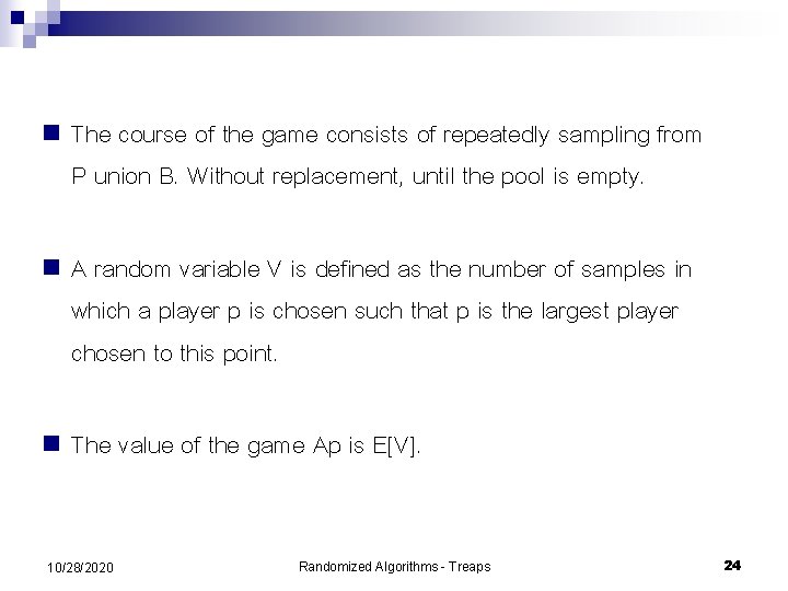 n The course of the game consists of repeatedly sampling from P union B.