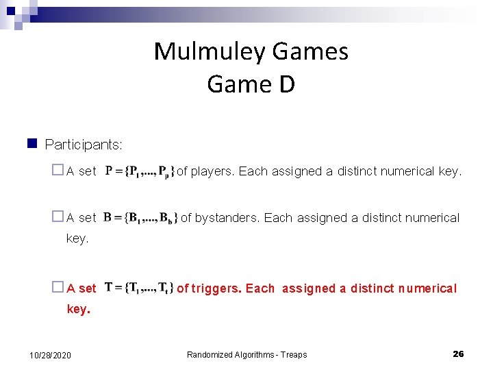 Mulmuley Games Game D n Participants: ¨ A set of players. Each assigned a