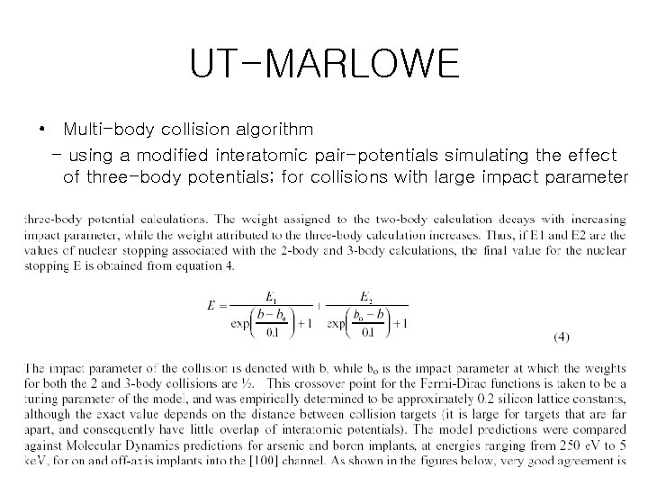 UT-MARLOWE • Multi-body collision algorithm - using a modified interatomic pair-potentials simulating the effect