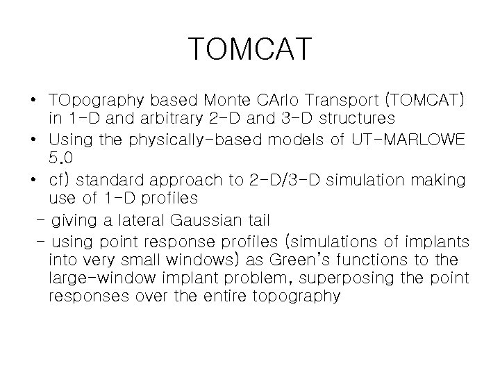 TOMCAT • TOpography based Monte CArlo Transport (TOMCAT) in 1 -D and arbitrary 2