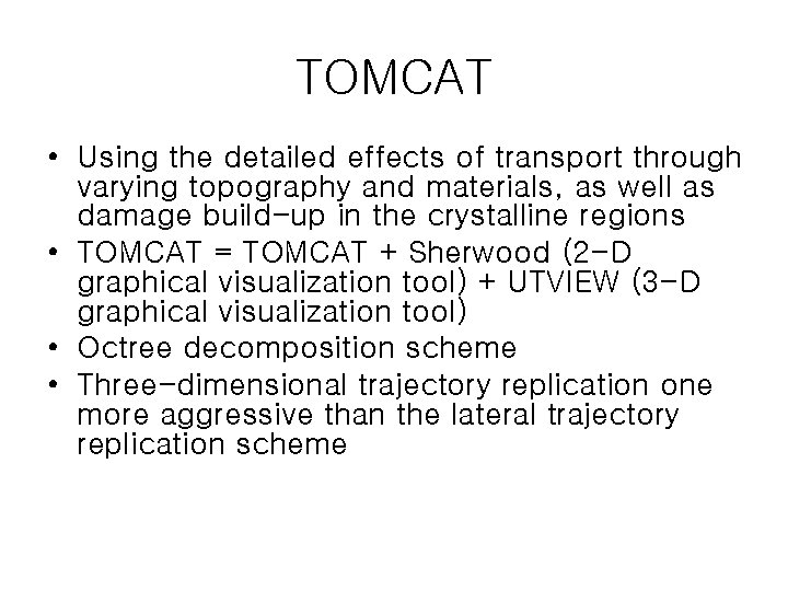TOMCAT • Using the detailed effects of transport through varying topography and materials, as