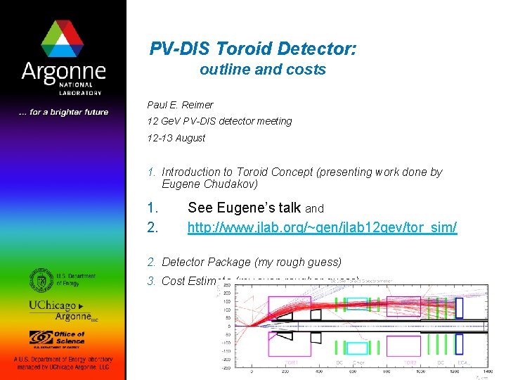 PV-DIS Toroid Detector: outline and costs Paul E. Reimer 12 Ge. V PV-DIS detector
