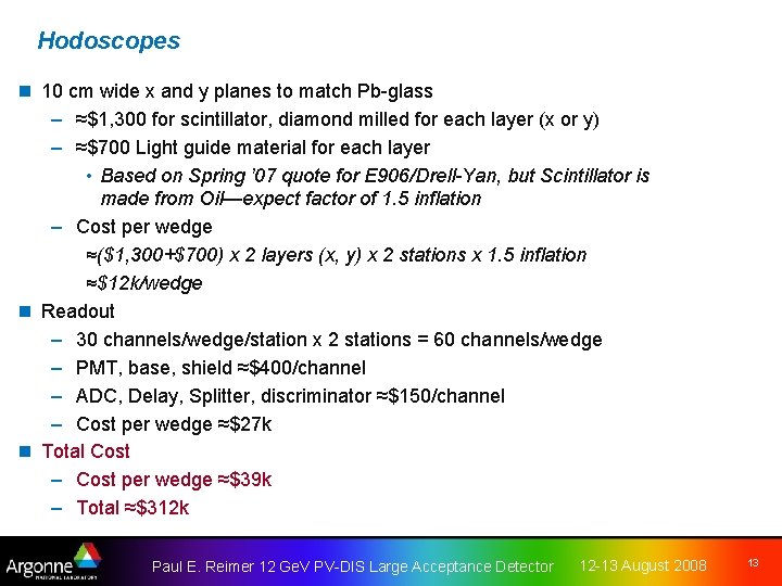 Hodoscopes n 10 cm wide x and y planes to match Pb-glass – ≈$1,