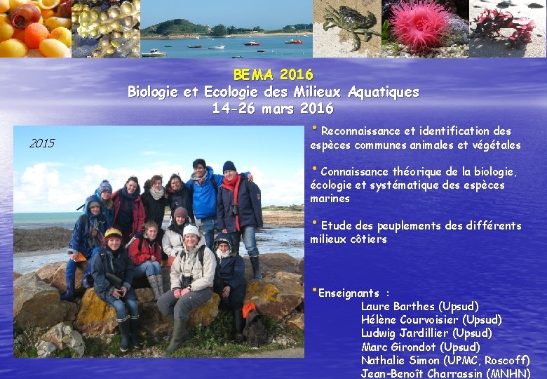 BEMA 2016 Biologie et Ecologie des Milieux Aquatiques 14 -26 mars 2016 2015 •