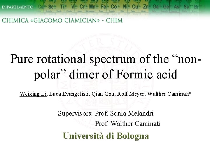 Pure rotational spectrum of the “nonpolar” dimer of Formic acid Weixing Li, Luca Evangelisti,