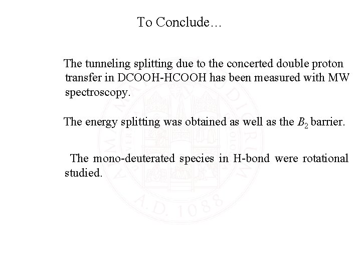 To Conclude… The tunneling splitting due to the concerted double proton transfer in DCOOH-HCOOH