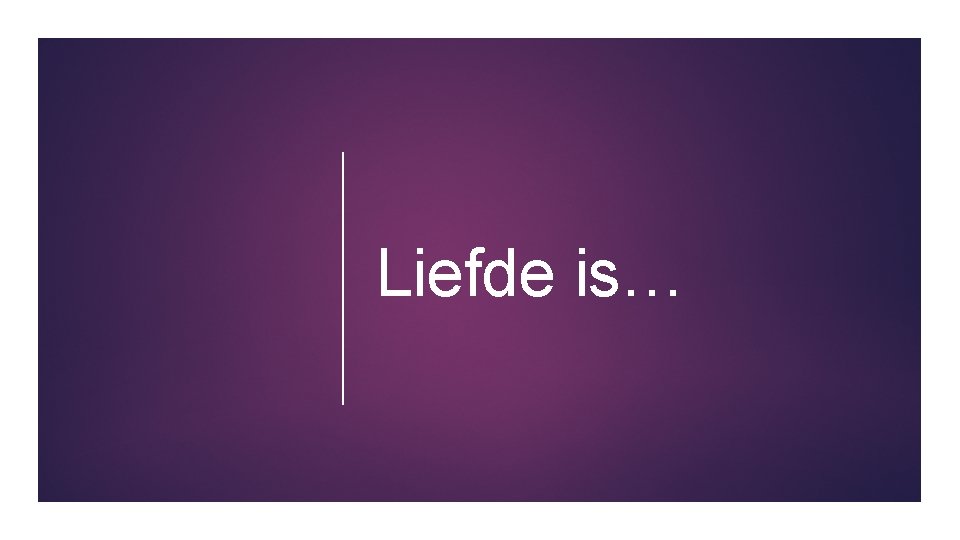 Liefde is… 