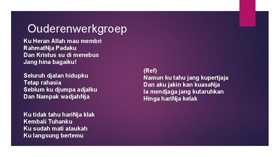 Ouderenwerkgroep Ku Heran Allah mau membri Rahmat. Nja Padaku Dan Kristus su di menebus