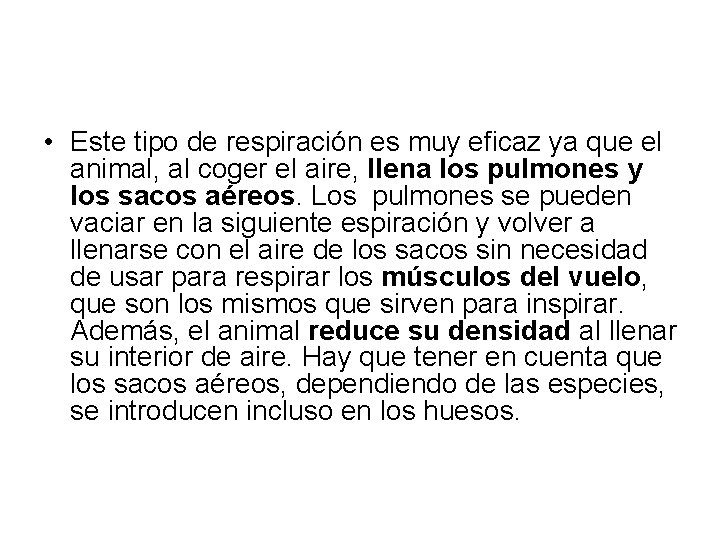 • Este tipo de respiración es muy eficaz ya que el animal, al • Este tipo de respiración es muy eficaz ya que el animal, al