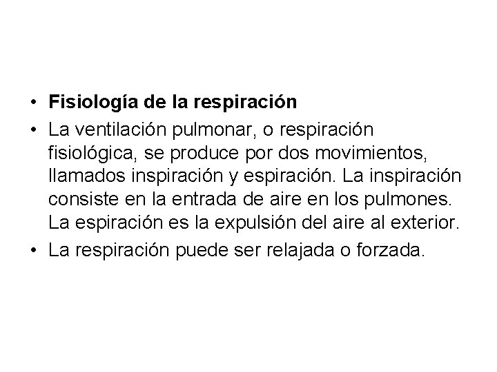 • Fisiología de la respiración • La ventilación pulmonar, o respiración fisiológica, se • Fisiología de la respiración • La ventilación pulmonar, o respiración fisiológica, se