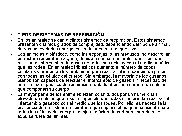 • • TIPOS DE SISTEMAS DE RESPIRACIÓN En los animales se dan distintos • • TIPOS DE SISTEMAS DE RESPIRACIÓN En los animales se dan distintos