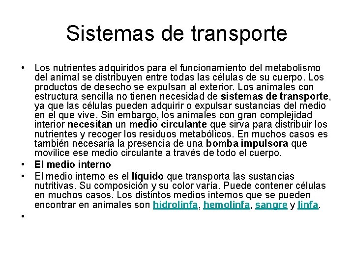 Sistemas de transporte • Los nutrientes adquiridos para el funcionamiento del metabolismo del animal Sistemas de transporte • Los nutrientes adquiridos para el funcionamiento del metabolismo del animal