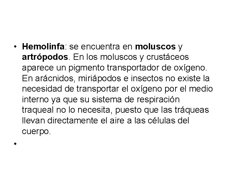 • Hemolinfa: se encuentra en moluscos y artrópodos. En los moluscos y crustáceos • Hemolinfa: se encuentra en moluscos y artrópodos. En los moluscos y crustáceos