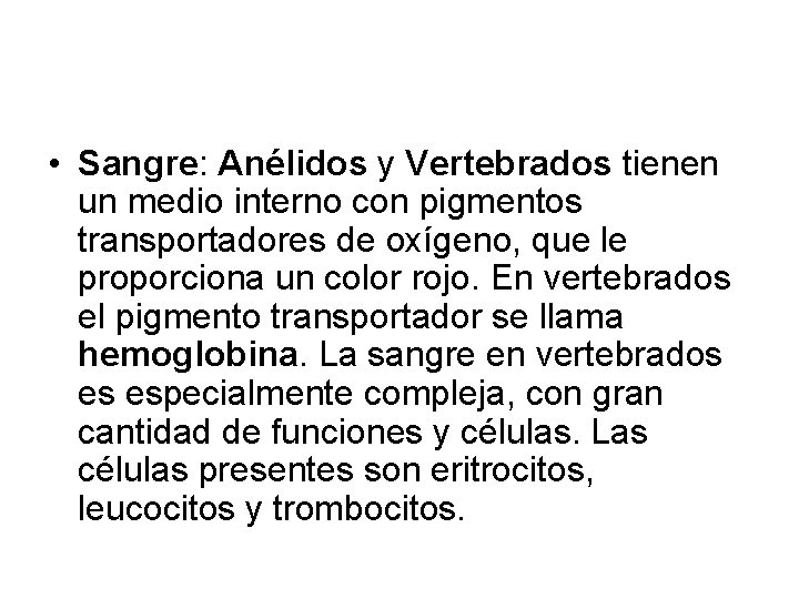 • Sangre: Anélidos y Vertebrados tienen un medio interno con pigmentos transportadores de • Sangre: Anélidos y Vertebrados tienen un medio interno con pigmentos transportadores de