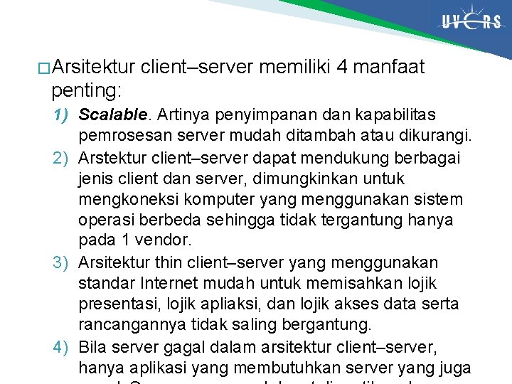 � Arsitektur client–server memiliki 4 manfaat penting: 1) Scalable. Artinya penyimpanan dan kapabilitas pemrosesan