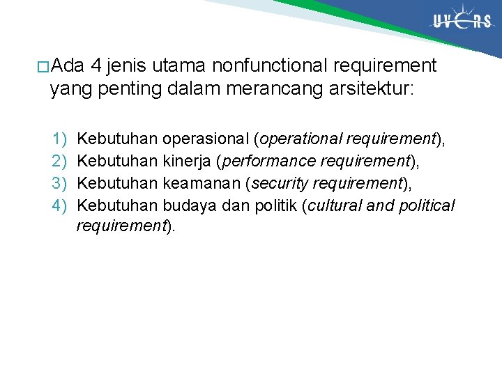 � Ada 4 jenis utama nonfunctional requirement yang penting dalam merancang arsitektur: 1) 2)