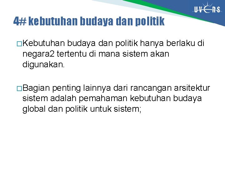 4# kebutuhan budaya dan politik � Kebutuhan budaya dan politik hanya berlaku di negara