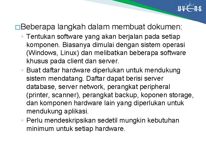 � Beberapa langkah dalam membuat dokumen: ◦ Tentukan software yang akan berjalan pada setiap