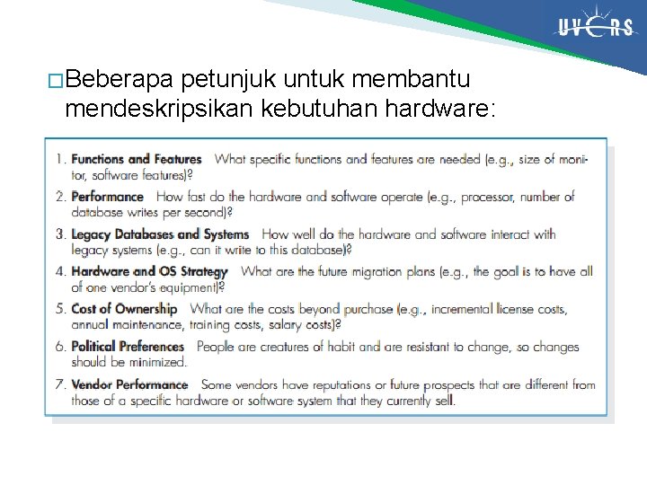 � Beberapa petunjuk untuk membantu mendeskripsikan kebutuhan hardware: 