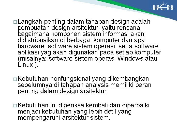 � Langkah penting dalam tahapan design adalah pembuatan design arsitektur, yaitu rencana bagaimana komponen