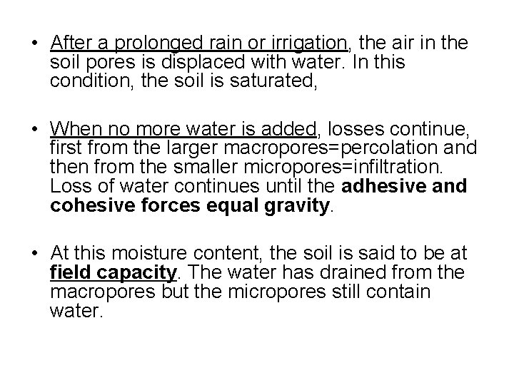  • After a prolonged rain or irrigation, the air in the soil pores