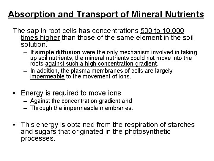 Absorption and Transport of Mineral Nutrients The sap in root cells has concentrations 500