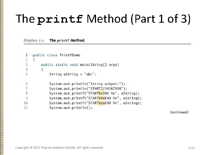 The printf Method (Part 1 of 3) Copyright © 2010 Pearson Addison-Wesley. All rights