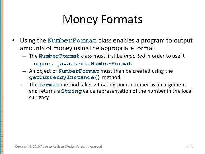 Money Formats • Using the Number. Format class enables a program to output amounts