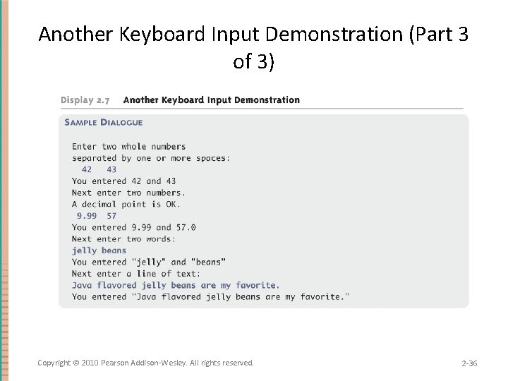 Another Keyboard Input Demonstration (Part 3 of 3) Copyright © 2010 Pearson Addison-Wesley. All