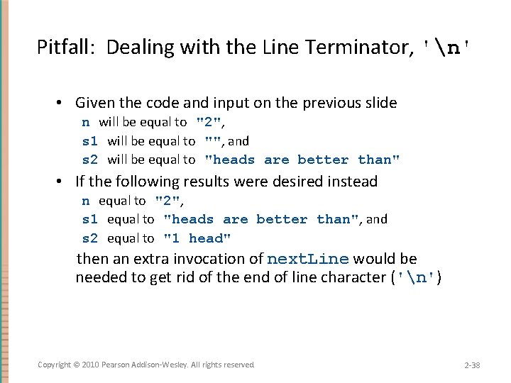 Pitfall: Dealing with the Line Terminator, 'n' • Given the code and input on