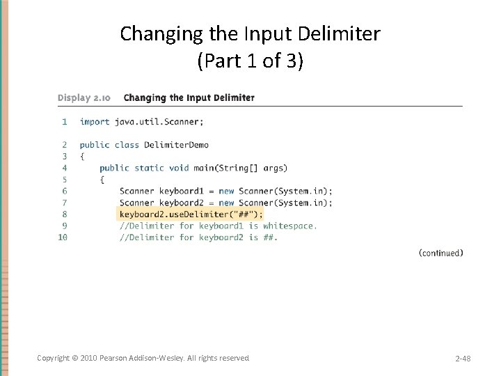 Changing the Input Delimiter (Part 1 of 3) Copyright © 2010 Pearson Addison-Wesley. All