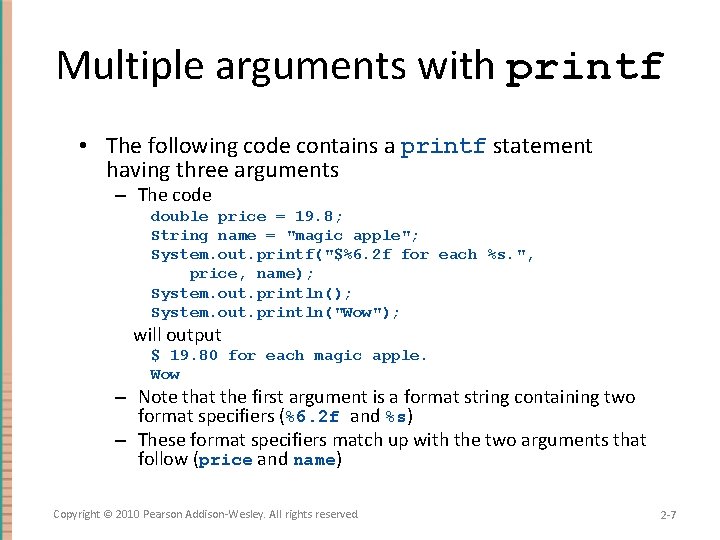 Multiple arguments with printf • The following code contains a printf statement having three