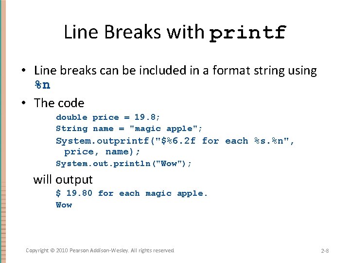 Line Breaks with printf • Line breaks can be included in a format string