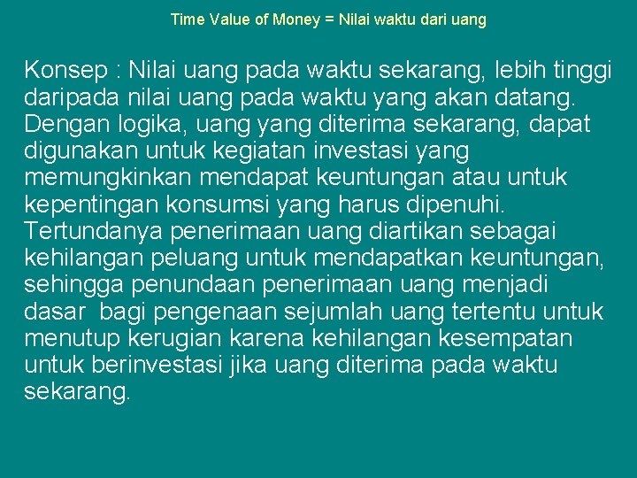 Time Value of Money = Nilai waktu dari uang Konsep : Nilai uang pada