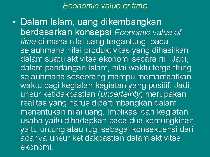 Economic value of time • Dalam Islam, uang dikembangkan berdasarkan konsepsi Economic value of