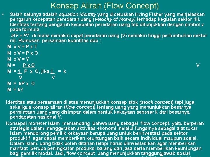 Konsep Aliran (Flow Concept) • Salah satunya adalah equation identity yang dicetuskan Irving Fisher