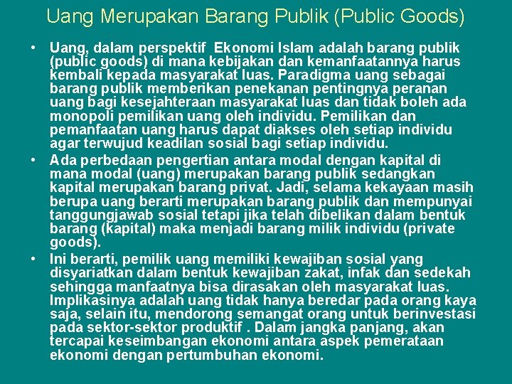 Uang Merupakan Barang Publik (Public Goods) • Uang, dalam perspektif Ekonomi Islam adalah barang