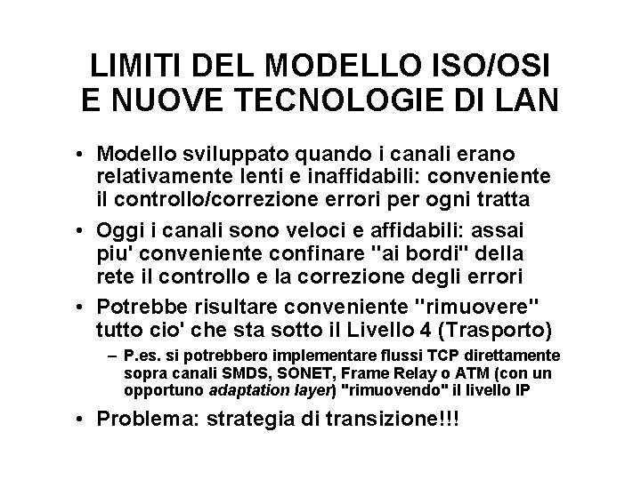 LIMITI DEL MODELLO ISO/OSI E NUOVE TECNOLOGIE DI LAN • Modello sviluppato quando i