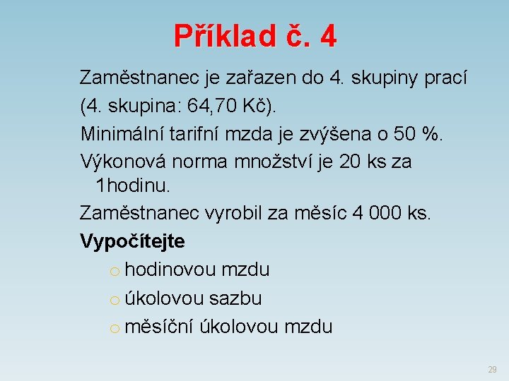 Příklad č. 4 Zaměstnanec je zařazen do 4. skupiny prací (4. skupina: 64, 70